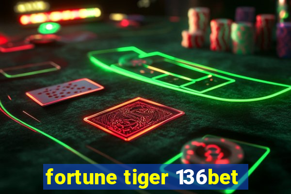 fortune tiger 136bet